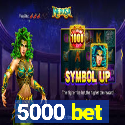 5000 bet